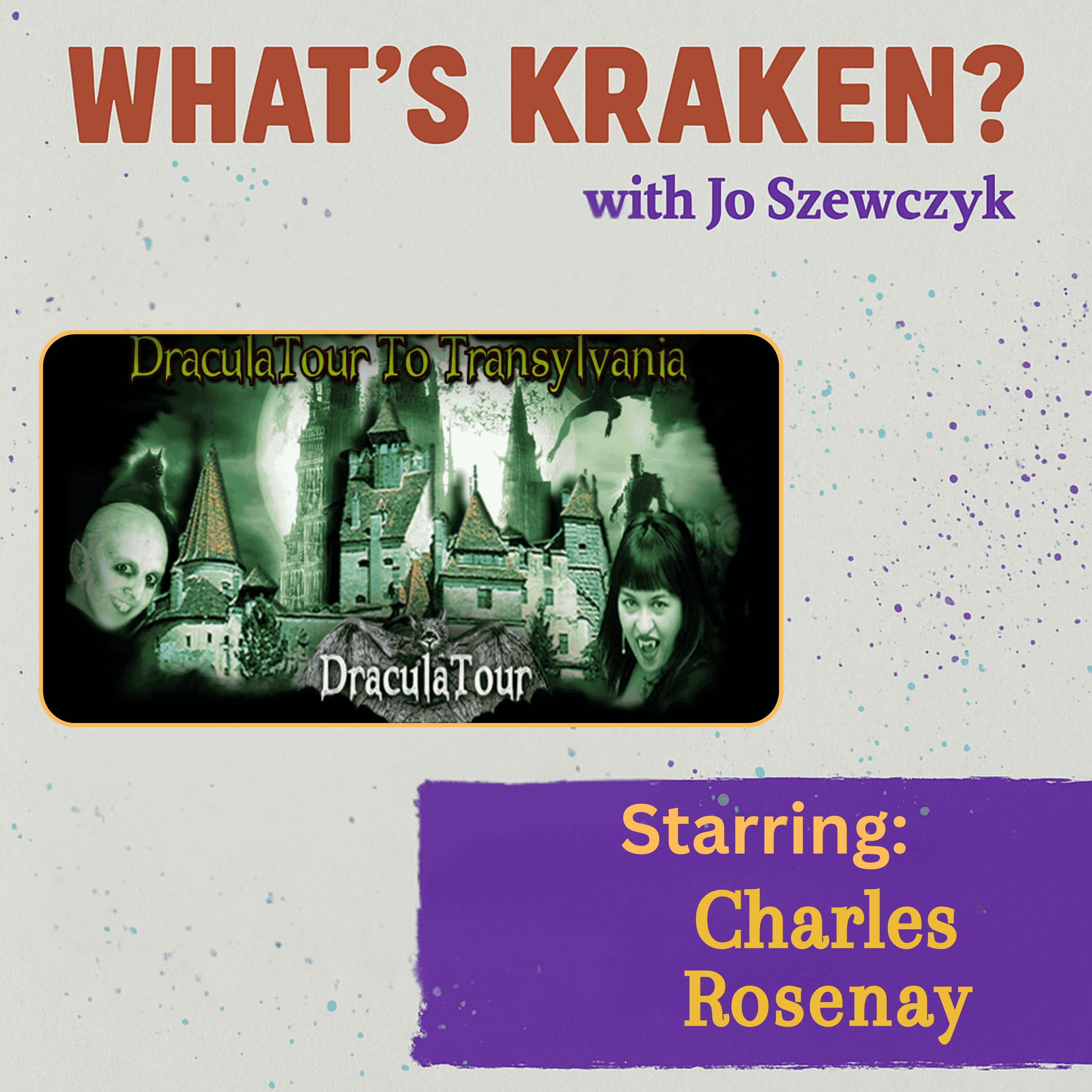 What's Kraken? podcast cover featuring Dracula Tour To Transylvania promotional image with gothic castle, vampire characters, and spooky green lighting, starring Charles Rosenay