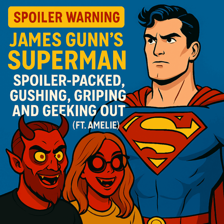 James Gunn Superman Review Illustration of James Gunn’s Superman alongside cartoon versions of Jo (devil horns) and Amelie (blonde with glasses). Text reads: “Spoiler Warning – James Gunn’s Superman: Spoiler-Packed, Gushing, Griping and Geeking Out (ft. Amelie).”